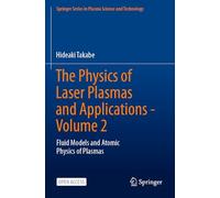 The Physics of Laser Plasmas and Applications - Volume 2: Fluid Models and Atomic Physics of Plasmas (Springer Series in Plasma Science and Technology)