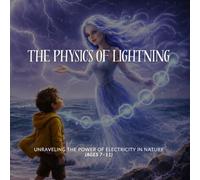 The Physics of Lightning: Unraveling the Power of Electricity in Nature (Ages 7-11) (Young scientist)