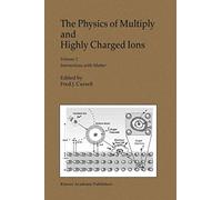 [(The Physics of Multiply and Highly Charged Ions: Interactions with Matter Volume 2)] [Edited by Fred J. Currell] published on (December, 2011)