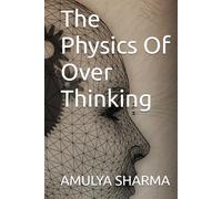 The Physics Of Over Thinking