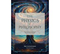 The Physics of Philosophy: How the Sciences of Nature Have Reshaped Thought