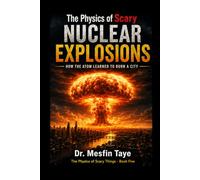 The Physics of Scary Nuclear Explosions: How the Atom Learned to Burn a City