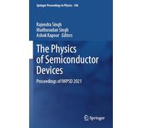 The Physics of Semiconductor Devices: Proceedings of IWPSD 2021: 306 (Springer Proceedings in Physics, 306)