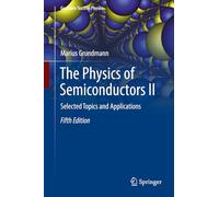 The Physics of Semiconductors II: Selected Topics and Applications (Graduate Texts in Physics)
