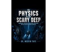 The Physics of the Scary Deep: Drowning, Pressure, Submarine Disasters, and the Edge of Human Survival
