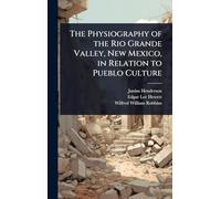 The Physiography of the Rio Grande Valley, New Mexico, in Relation to Pueblo Culture