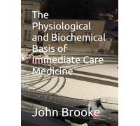 The Physiological and Biochemical Basis of Immediate Care Medicine