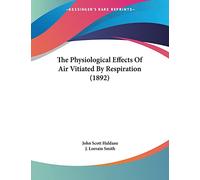 The Physiological Effects Of Air Vitiated By Respiration (1892)