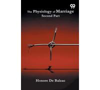 The Physiology Of Marriage: Second Part