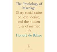 The Physiology of Marriage: Sharp social satire on love, desire, and the hidden rules of married life