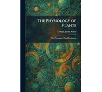 The Physiology of Plants: The Principles of Food Production