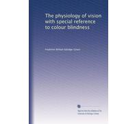 The physiology of vision with special reference to colour blindness