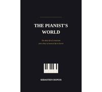 The Pianist's World: The daily life of a musician and a diary of musical life in Zurich