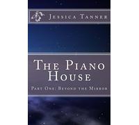 The Piano House: Beyond the Mirror: Volume 1