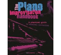 The piano improvisation handbook - hardcover - piano - avec cd: A Practical Guide to Musical Invention