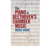 The Piano in Beethoven’s Chamber Music