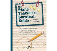 The Piano Teacher's Survival Guide (Piano/Keyboard): Inspiring Teaching Strategies, In-depth Technical Advice, and Imaginative Ideas for Piano Teachers and Pianists (Faber Edition)