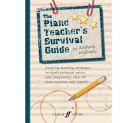 The Piano Teacher's Survival Guide (Piano/Keyboard): Inspiring Teaching Strategies, In-depth Technical Advice, and Imaginative Ideas for Piano Teachers and Pianists (Faber Edition)
