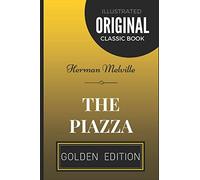 The Piazza: By Herman Melville - Illustrated