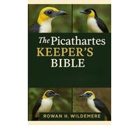 The Picathartes Keeper’s Bible: A Practical Guide to Protecting Picathartes Colonies in West and Central Africa - Nesting Cliffs, Forest Habitat, Disturbance Management and Community Partnerships