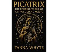 The Picatrix: The Forbidden Art of Astrological Magic