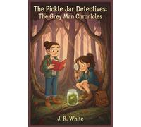 The Pickle Jar Detectives: The Grey Man Chronicles