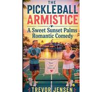 The Pickleball Armistice: A Sweet Sunset Palms Romantic Comedy