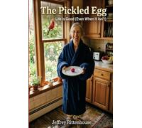 The Pickled Egg: Life is Good (Even When It Isn't)
