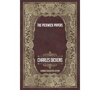 The Pickwick Papers - Classic Collector Edition (Annotated)