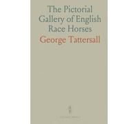 The Pictorial Gallery of English Race Horses: Winners of the Derby, Oaks, St. Leger (Last 20 Years); Turf History
