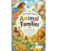 The Picture Book of Animal Families: Learn animal names, baby names, group names and fun animal facts