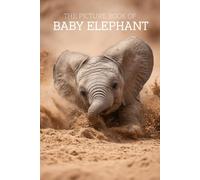 The Picture Book of Baby Elephant: A Calming Large-Print Photo Book for Seniors with Dementia, Alzheimer’s & Memory Loss