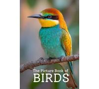 The Picture Book of Birds | 60 Stunning Photo-Realistic Bird Images from Around the World: A Premium 6x9 Inch Picture Book Featuring Realistic, ... Lovers, Birdwatchers & Wildlife Enthusiasts