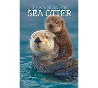 The Picture Book of Sea Otter: A Calming Large-Print Photo Book for Seniors with Dementia, Alzheimer’s & Memory Loss