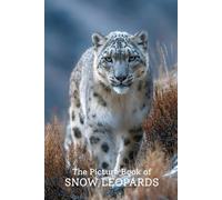 The Picture Book of Snow Leopards | Stunning Photo-Realistic Images of the Elusive Snow Leopard: A Premium 6x9 Inch Picture Book Featuring Lifelike ... for Wildlife Lovers and Nature Enthusiasts