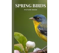 The Picture Book of Spring Birds: A Gift Book for Alzheimer's Patients and Seniors with Dementia (Mindful Alzheimer's and Dementia Activities)