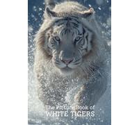 The Picture Book of White Tigers | Stunning Photo-Realistic Images of Rare & Majestic White Tigers: A Premium 6x9 Inch Picture Book Featuring ... for Wildlife Lovers & Nature Enthusiasts