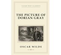 The Picture of Dorian Gray: A Clear Text Classic