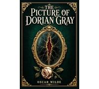The Picture of Dorian Gray: A Gothic tale of youth, beauty, temptation, and moral decay, where one hidden portrait reveals the cost of pleasure without conscience