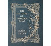 The Picture of Dorian Gray: A Literary Coloring Book: 37 Sequential Scenes & 37 Iconic Quotes from Oscar Wilde’s Classic | Gothic Victorian Adult ... Academia Lovers (The Literary Collection)