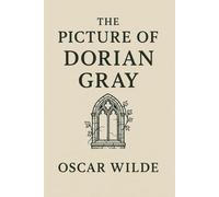 The Picture of Dorian Gray: A Restored and Reformatted Edition with Original Foreword and Modern Typography