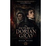 The Picture Of Dorian Gray (Annotated): Brentwood Companion Edition: Classic Victorian Gothic Supernatural Horror Novel With Reader’s Guide, Themes, Characters, Symbolism and Philosophical Analysis