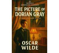 The Picture of Dorian Gray | Annotated Student Edition with Commentary & Analysis: A complete, student-focused edition of Wilde’s novel - with expert ... critics, quote analysis, context and more.