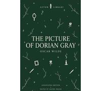 The Picture of Dorian Gray (Astor Edition): The Complete Text with Commentary, Context, and Analysis