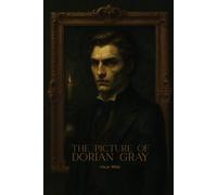 The Picture of Dorian Gray (Book) Original Novel By Oscar Wilde: Deluxe Cover Collector's Edition