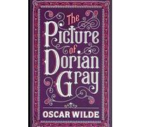 The Picture of Dorian Gray By Oscar Wilde (Philosophical & Biographical Fiction) "The Unabridged & Annotated"