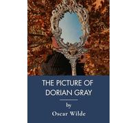 The Picture of Dorian Gray: Classic Gothic Literature Of Narcissism (Annotated)