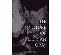 The Picture of Dorian Gray: Complete and Unabridged with Critical Essays (Annotated)