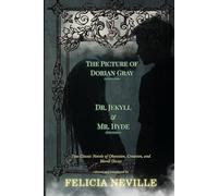 The Picture of Dorian Gray & Dr. Jekyll & Mr. Hyde: Two Classic Novels of Obsession, Creation, and Moral Decay