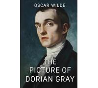 The Picture of Dorian Gray: Gothic Psychological Fiction Classic